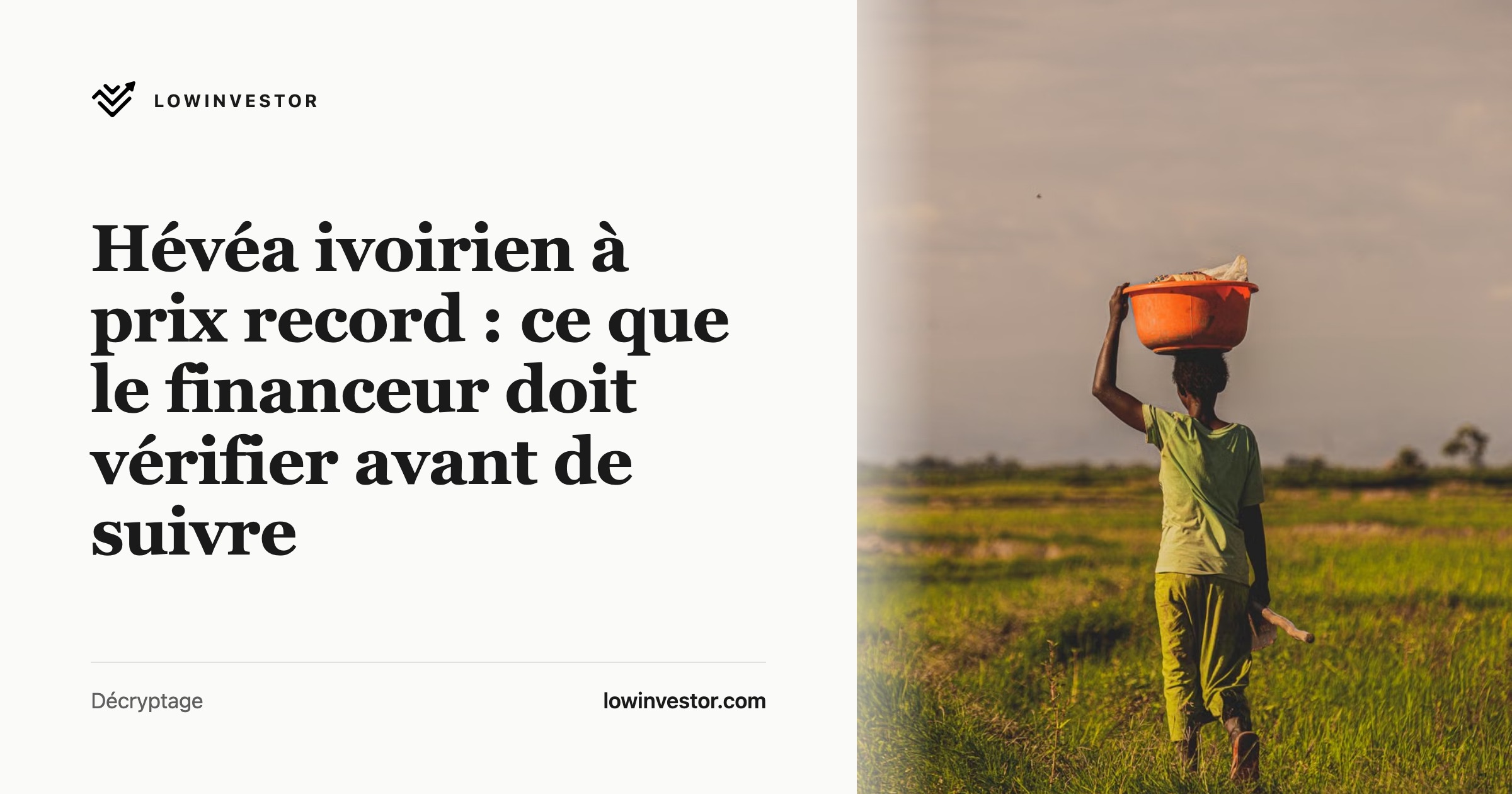 Hévéa ivoirien à prix record : ce que le financeur doit vérifier avant de suivre